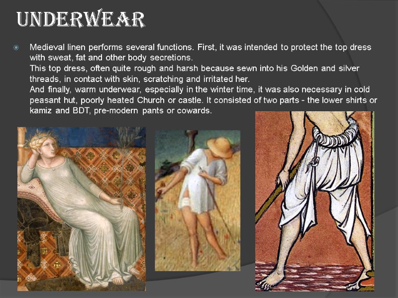 underwear Medieval linen performs several functions. First, it was intended to protect the top